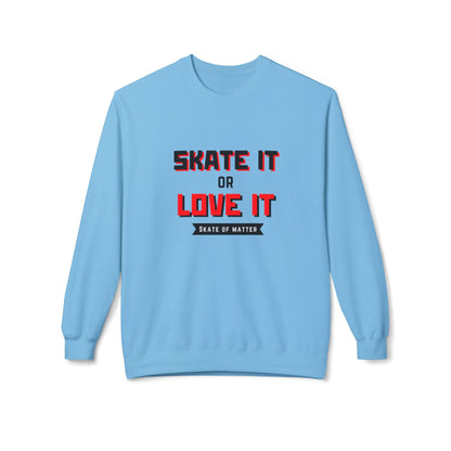 Skate It Or Love It Unisex Fleece Crewneck Sweatshirt