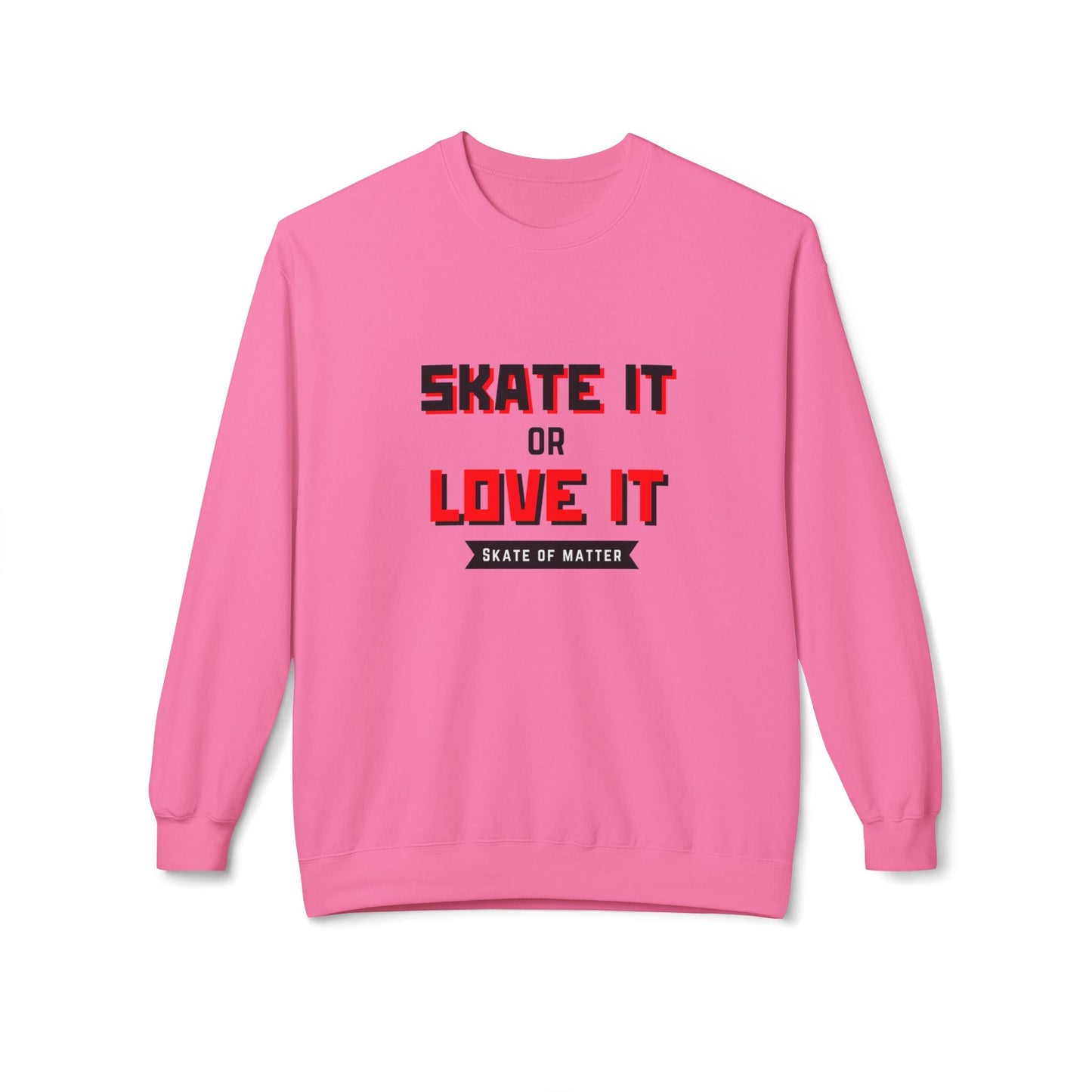 Skate It Or Love It Unisex Fleece Crewneck Sweatshirt