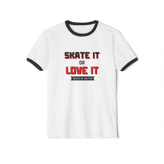 Skate It or Love It Unisex Cotton Ringer T-Shirt