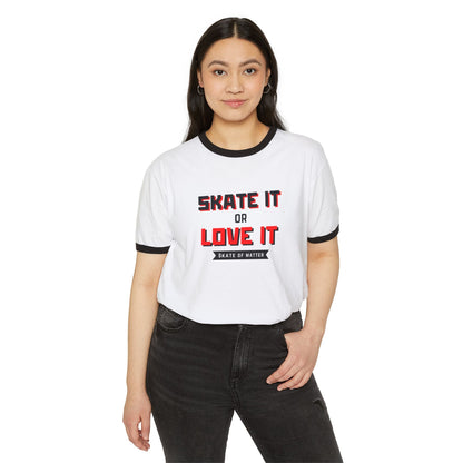 Skate It or Love It Unisex Cotton Ringer T-Shirt