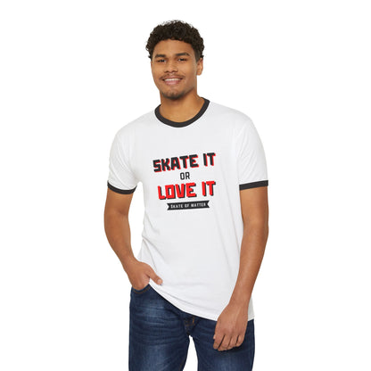 Skate It or Love It Unisex Cotton Ringer T-Shirt