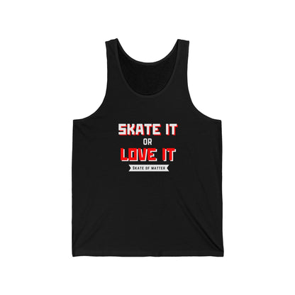 Skate It or Love It Unisex Tank