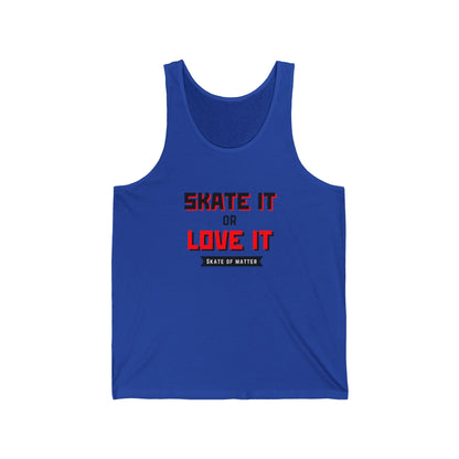 Skate It or Love It Unisex Tank