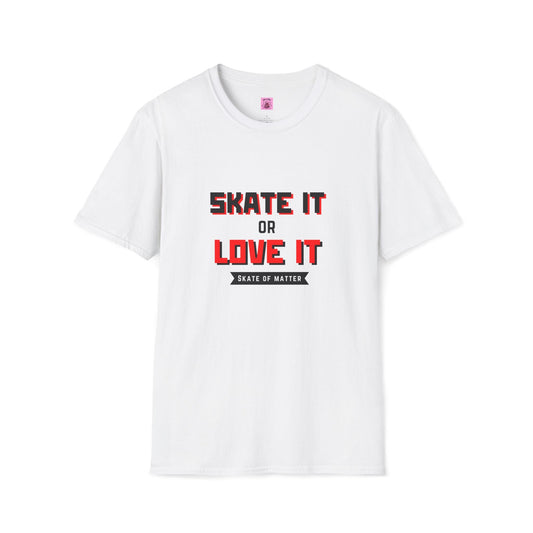 Skater It or Love It Unisex T-Shirt