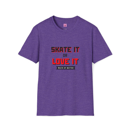 Skater It or Love It Unisex T-Shirt