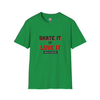 Skater It or Love It Unisex T-Shirt