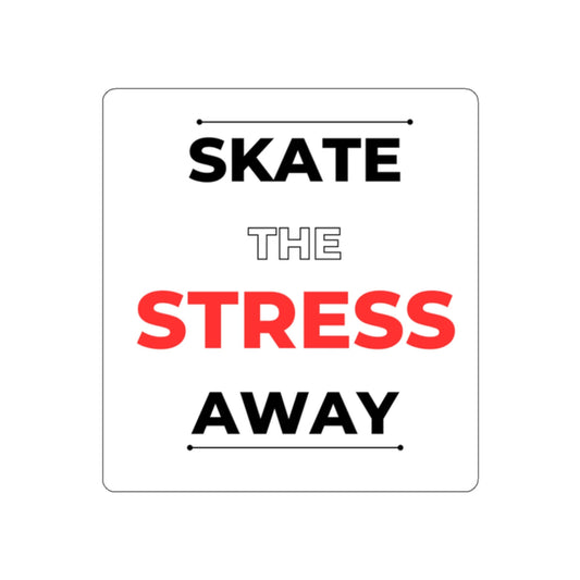 Skate the Stress Away Sticker