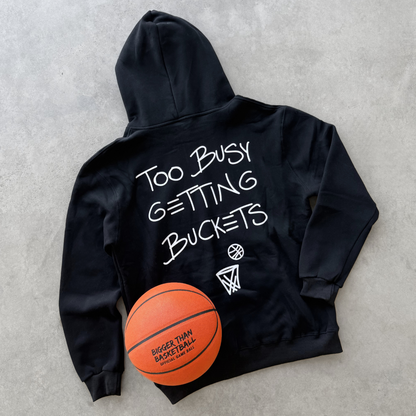 Too Busy Getting Buckets - Hoodie - Black