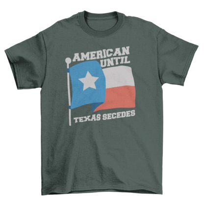 American until Texas secedes patriotic t-shirt design