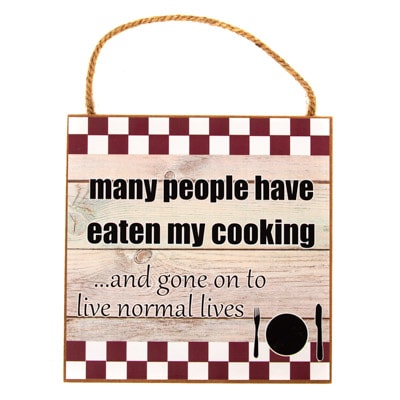 Many People Have Eaten My Cooking And Have Gone On To Live Normal Lives Sign
