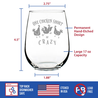 One Chicken Short of Crazy - Stemless Wine Glass - Funny Chicken Gifts for Women and Men with Chickens - Large 17 Ounce