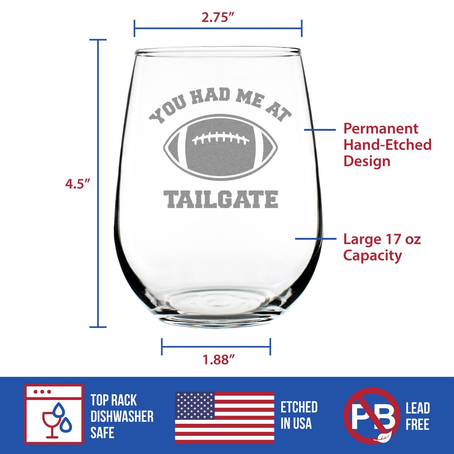 Had Me At Tailgate - Stemless Wine Glass - Funny Football Gifts for Women and Men - Large 17 Ounce Glasses