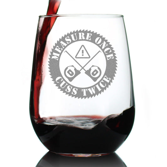 Measure Once Cuss Twice - Stemless Wine Glass - Best Gifts for Woodworkers, Construction Workers & Handy Man - Large 17 Ounce Glasses