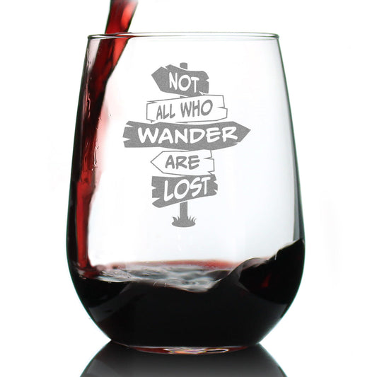 Not All Who Wander Are Lost - Stemless Wine Glass - Outdoor Travel Gifts for Travelers, Campers & Hikers - Large 17 Ounce Glasses
