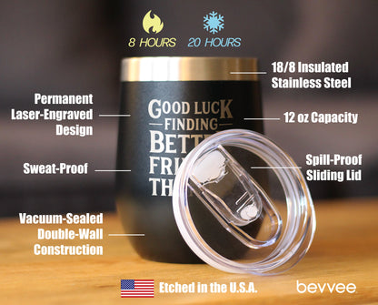 Good Luck Finding Better Friends Than Us - Wine Tumbler Glass with Sliding Lid - Stainless Steel Insulated Mug - Funny Farewell Gift For Best Friend Moving Away