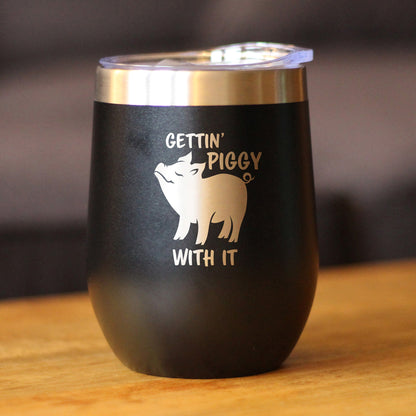 Gettin Piggy - Wine Tumbler Glass with Sliding Lid - Stainless Steel Insulated Mug - Cute Pig Decor Gifts