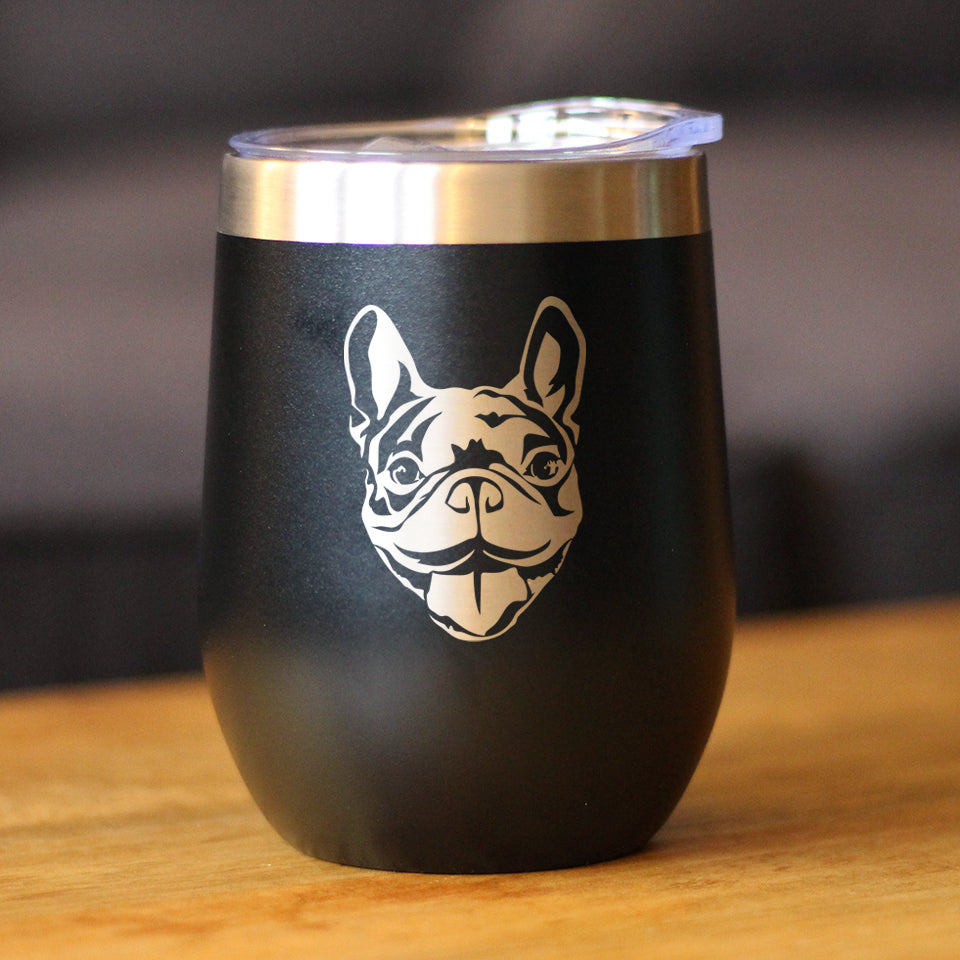 Happy Frenchie - Wine Tumbler Glass with Sliding Lid - Stainless Steel Insulated Mug - Unique French Bulldog Dog Gifts for Women & Men