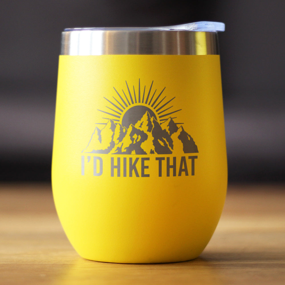 I'd Hike That - Wine Tumbler Glass with Sliding Lid - Stainless Steel Travel Mug - Cool Hiking Gifts for Hikers