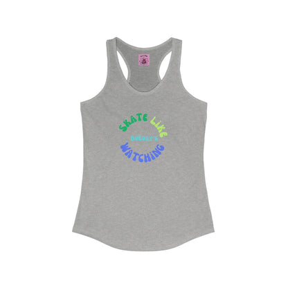 Women's Blue/Green Skate Like Nobody's Watching Racerback Tank