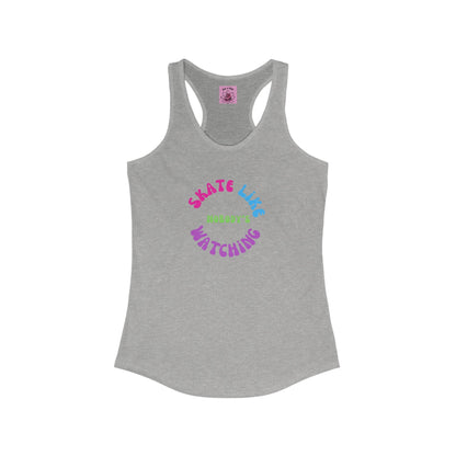 Women's Colorful Skate Like Nobody's Watching Racerback Tank