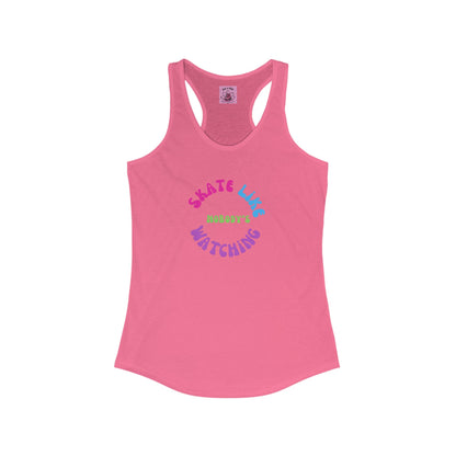 Women's Colorful Skate Like Nobody's Watching Racerback Tank