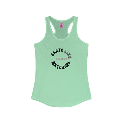 Women's Monotone Skate Like Nobody's Watching Racerback Tank