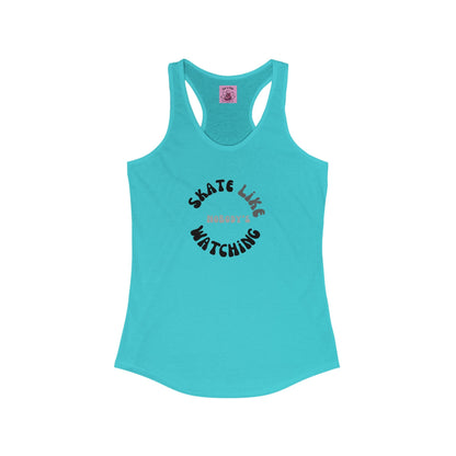 Women's Monotone Skate Like Nobody's Watching Racerback Tank