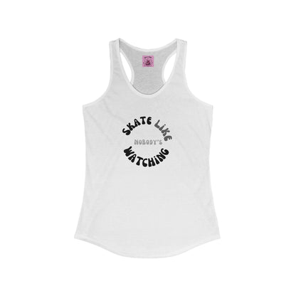Women's Monotone Skate Like Nobody's Watching Racerback Tank
