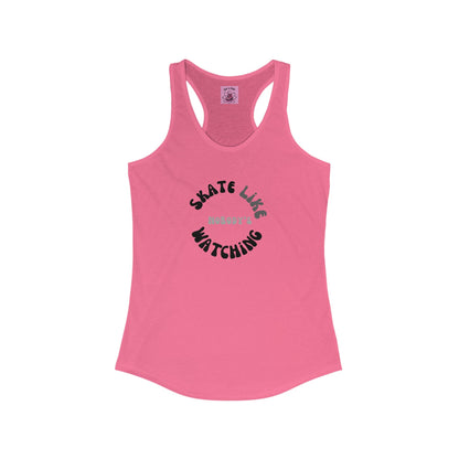 Women's Monotone Skate Like Nobody's Watching Racerback Tank