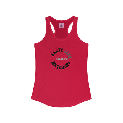 Women's Monotone Skate Like Nobody's Watching Racerback Tank