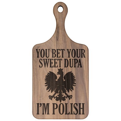 You Bet Your Sweet Dupa Hardwood Paddle Cutting Board