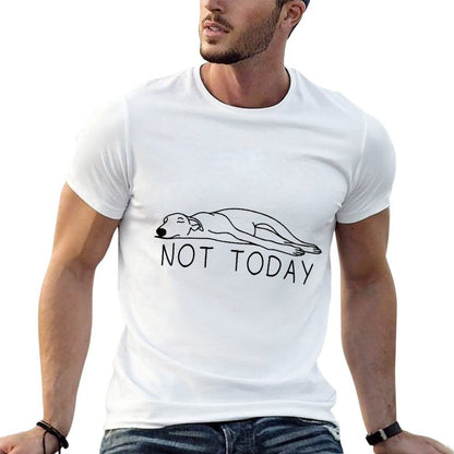 Greyhound Not Today Funny Sighthound Greyhound Mom Comfortable T-Shirt
