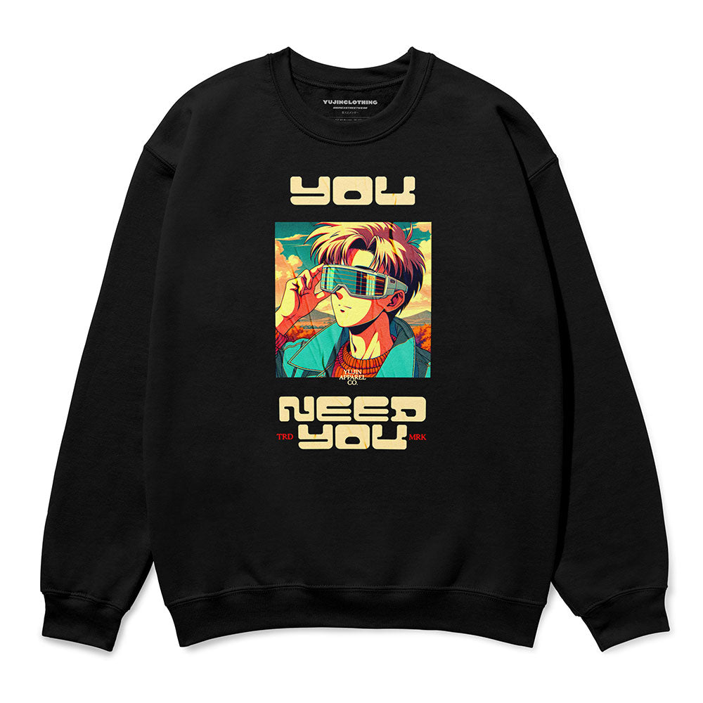 You Need You Sweatshirt