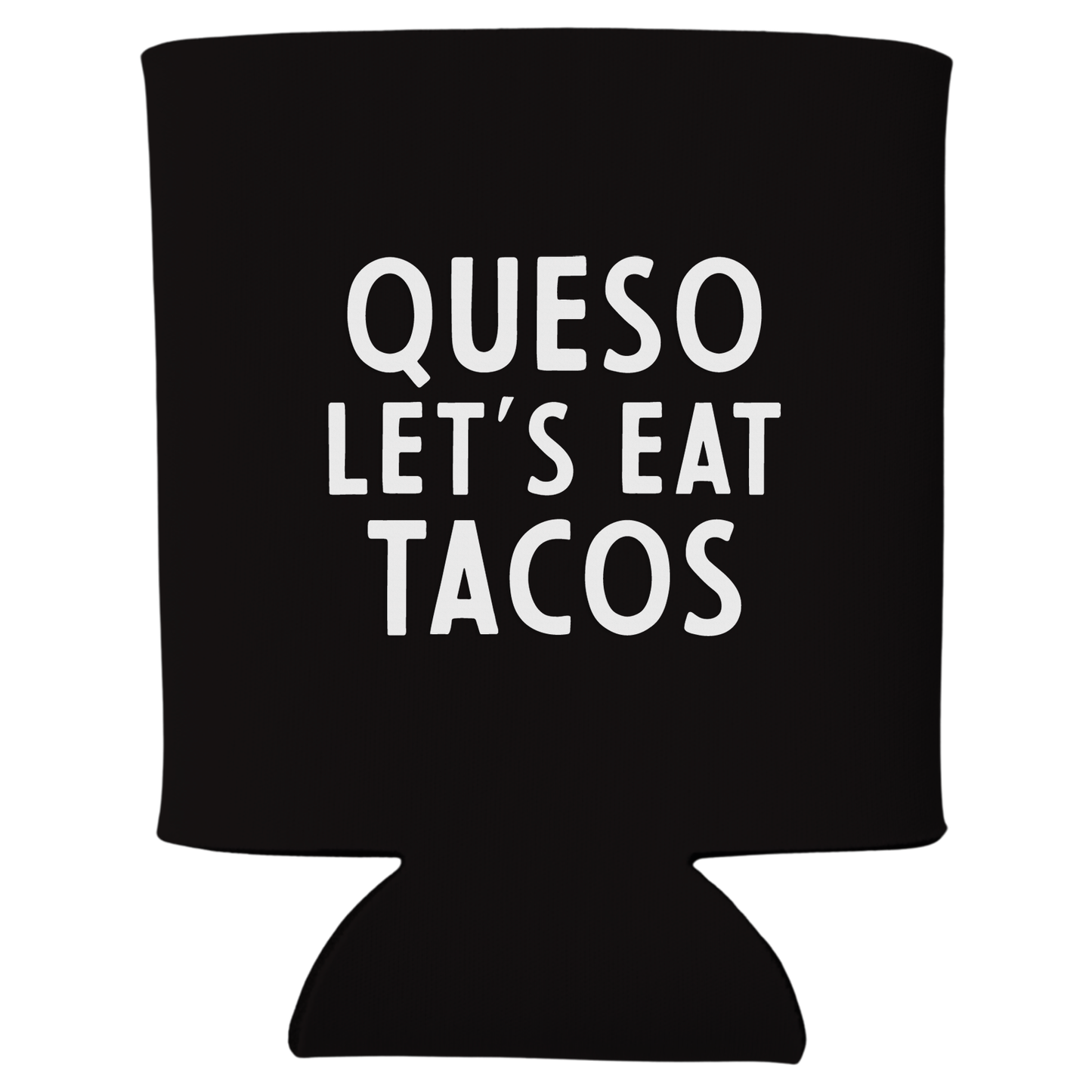 Queso Let's Eat Tacos Koozie