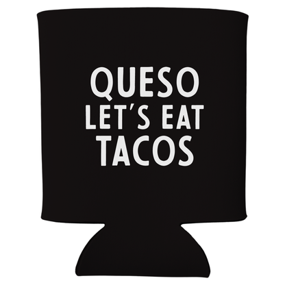 Queso Let's Eat Tacos Koozie