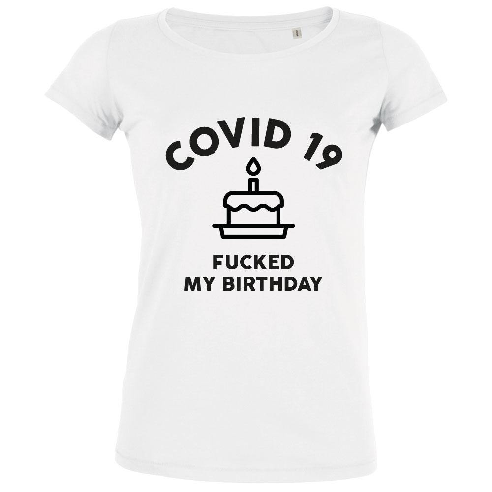 Covid 19 Fucked My Birthday Women's Organic Tee