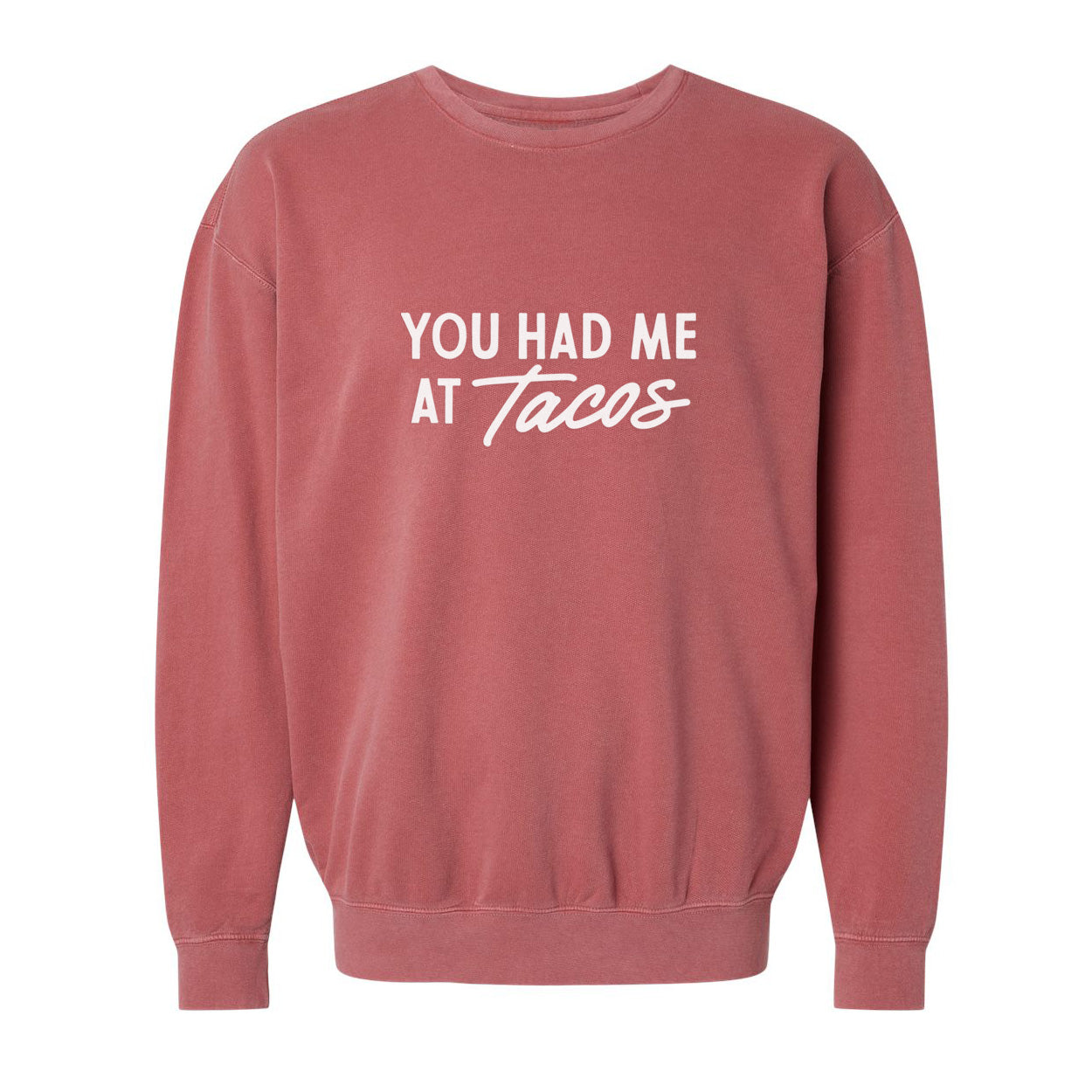 You Had Me At Tacos Washed Sweatshirt