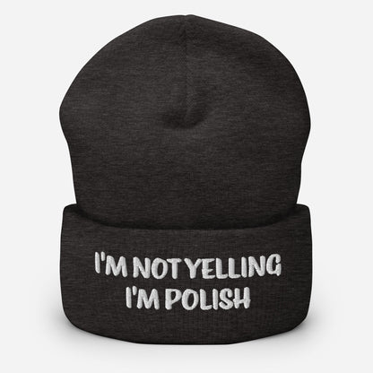 I'm Not Yelling I'm Polish Cuffed Beanie