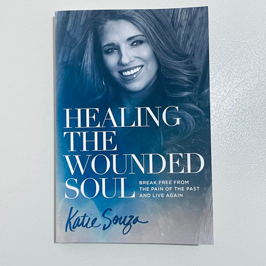 Healing the Wounded Soul by Katie Souza, Paperback