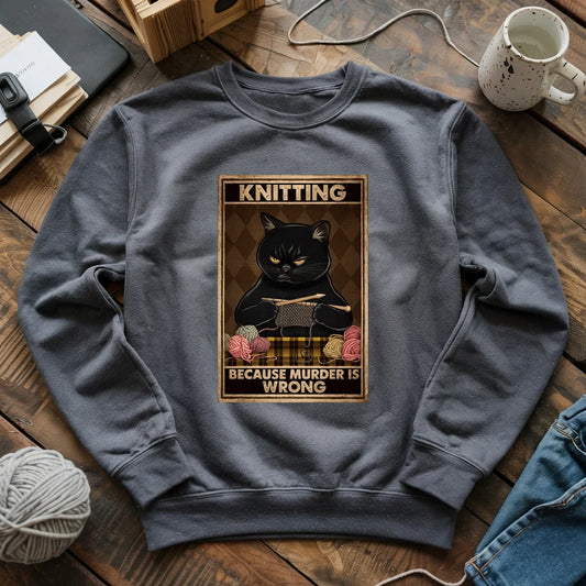 Knitting Because murder is wrong Sweatshirt