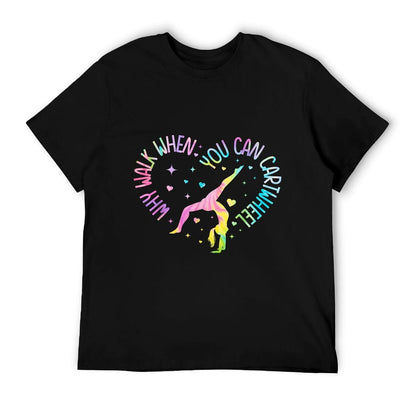 Why Walk When You Can Cartwheel Gymnast Gymnastic Girl T-Shirt