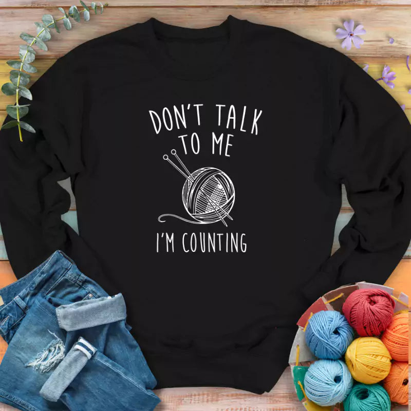 Don't Talk Sweatshirt
