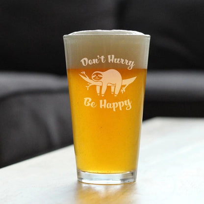 Don't Hurry Be Happy - 16 oz Pint Glass for Beer - Funny Sloth Gifts for Men & Women - Unique Sloth Drinking Decor