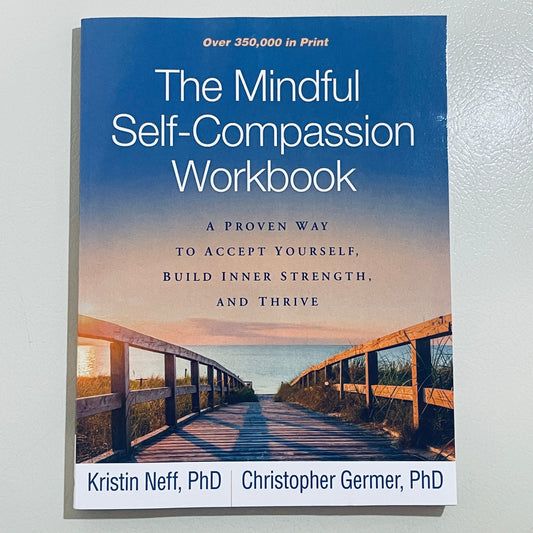 The Mindful Self-Compassion Workbook by Kristin Neff