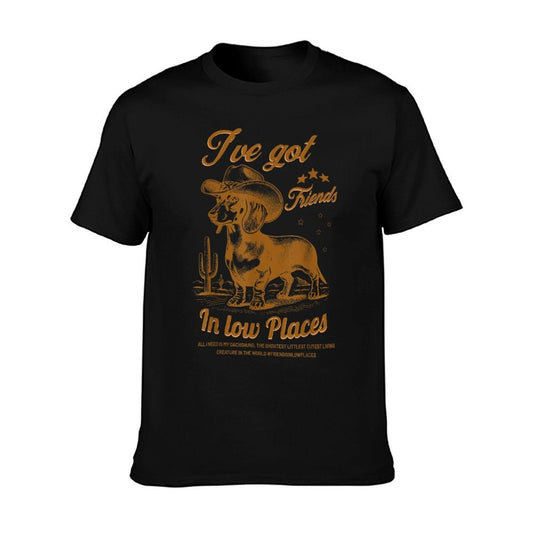 I've Got Friends In Low Places Funny Dachshund Cowboy Doxie T-Shirt