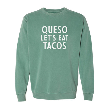Queso Let's Eat Tacos Washed Sweatshirt