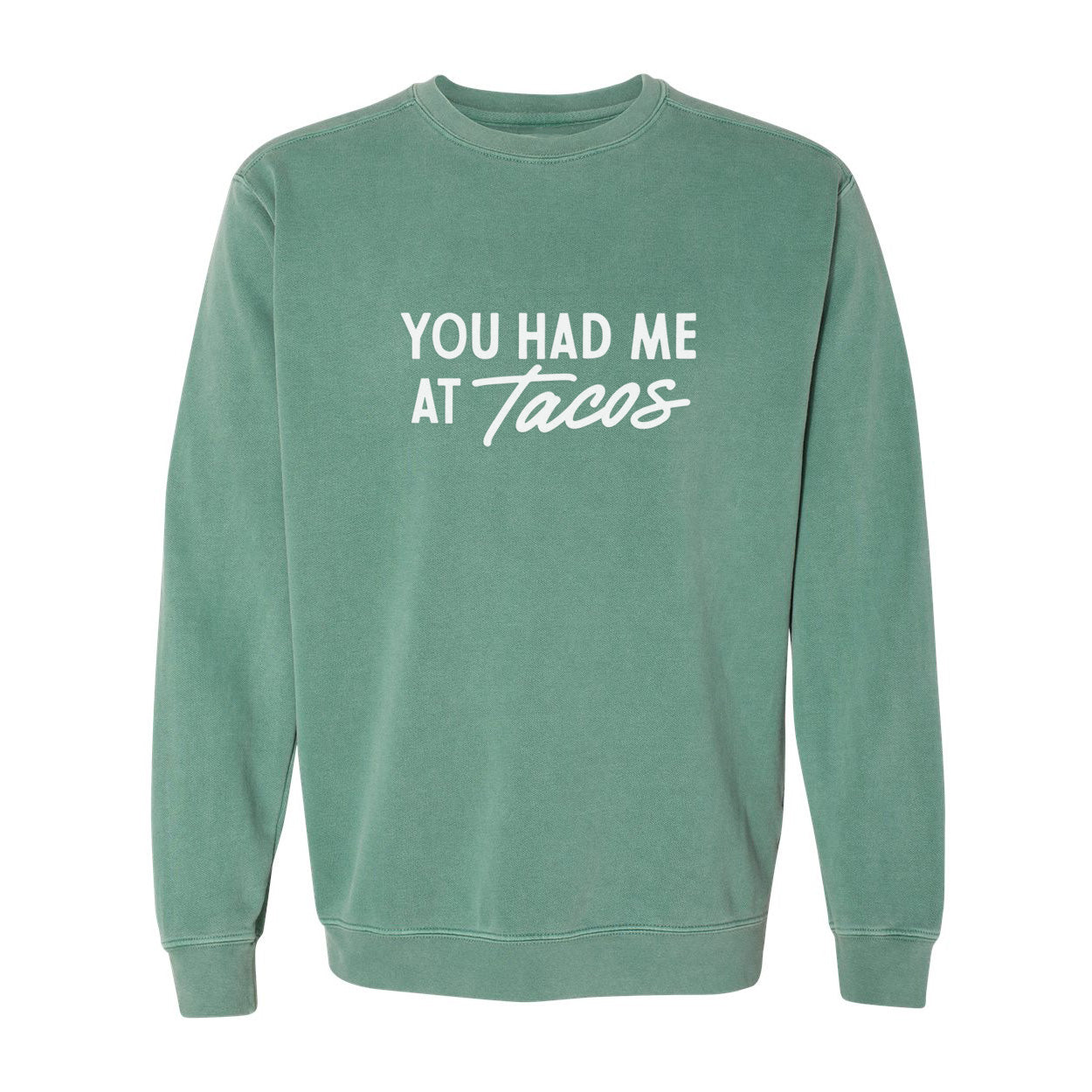 You Had Me At Tacos Washed Sweatshirt