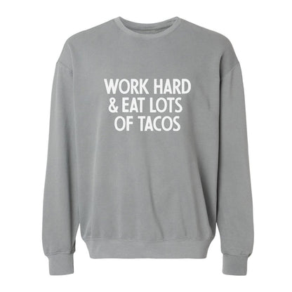 Work Hard & Eat Lots Of Tacos Washed Sweatshirt