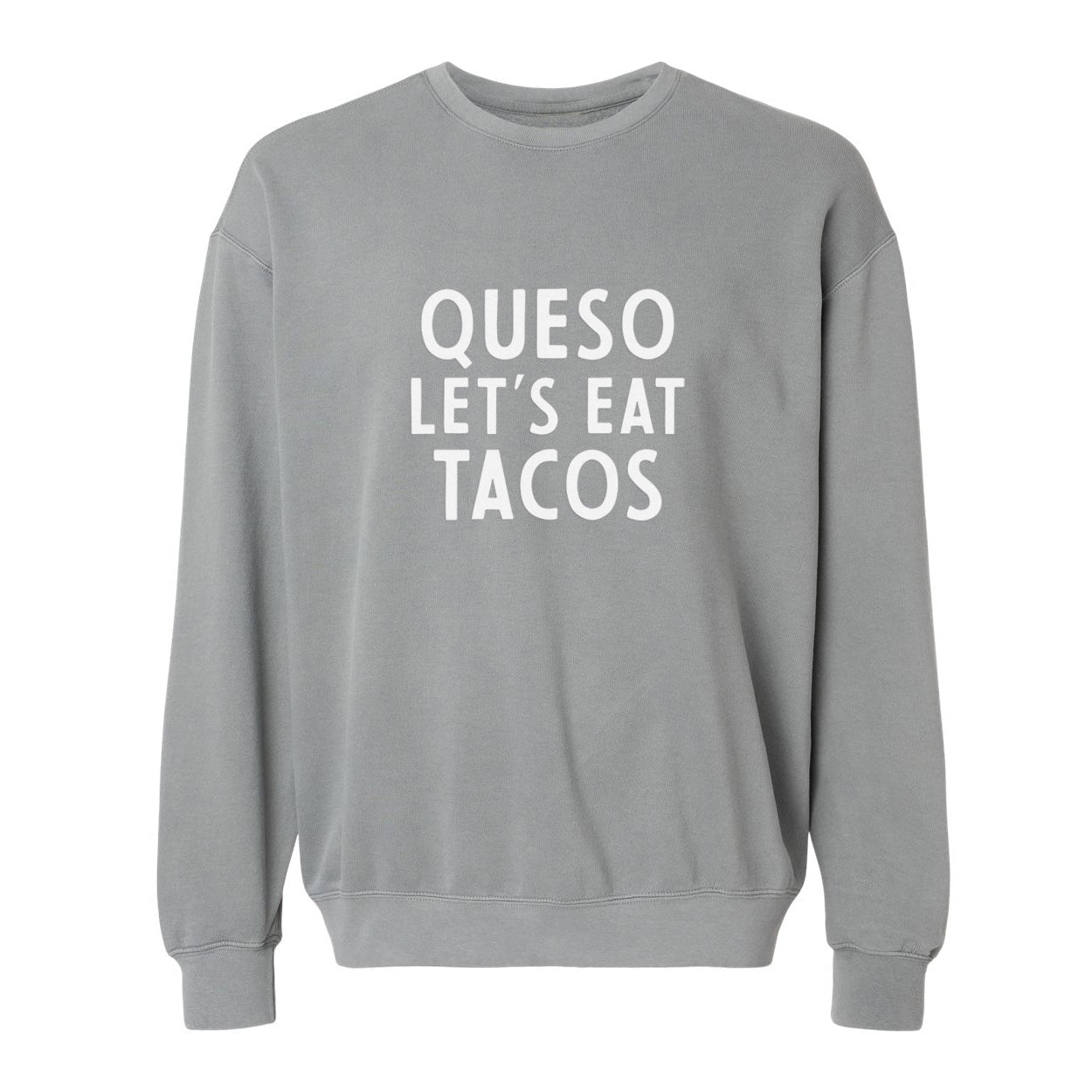 Queso Let's Eat Tacos Washed Sweatshirt