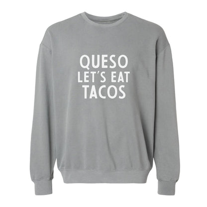 Queso Let's Eat Tacos Washed Sweatshirt